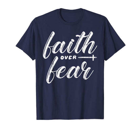 Faith Over Fear Jesus God Religious Spiritual Christian Gift T-Shirt
