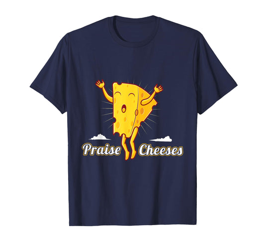 Praise Cheeses T-Shirt