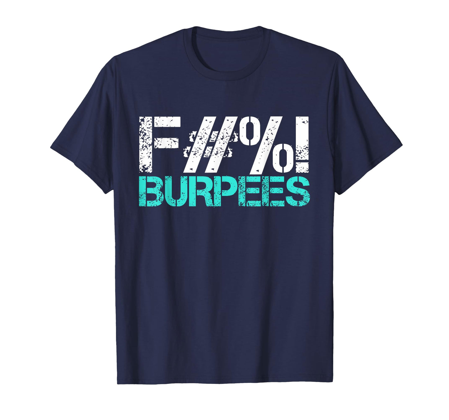 Funny Workout Tshirt Gym Shirt Fuck Burpees Men Women T-Shirt