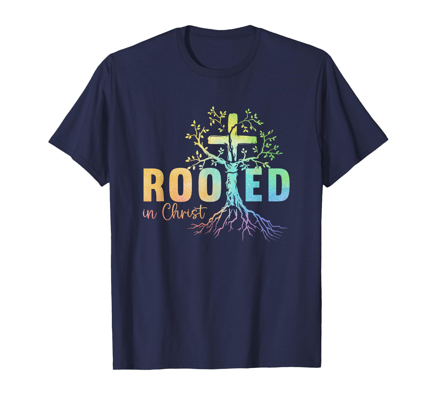 Faith Christian Jesus Lovers Men Women Rooted In Christ T-Shirt