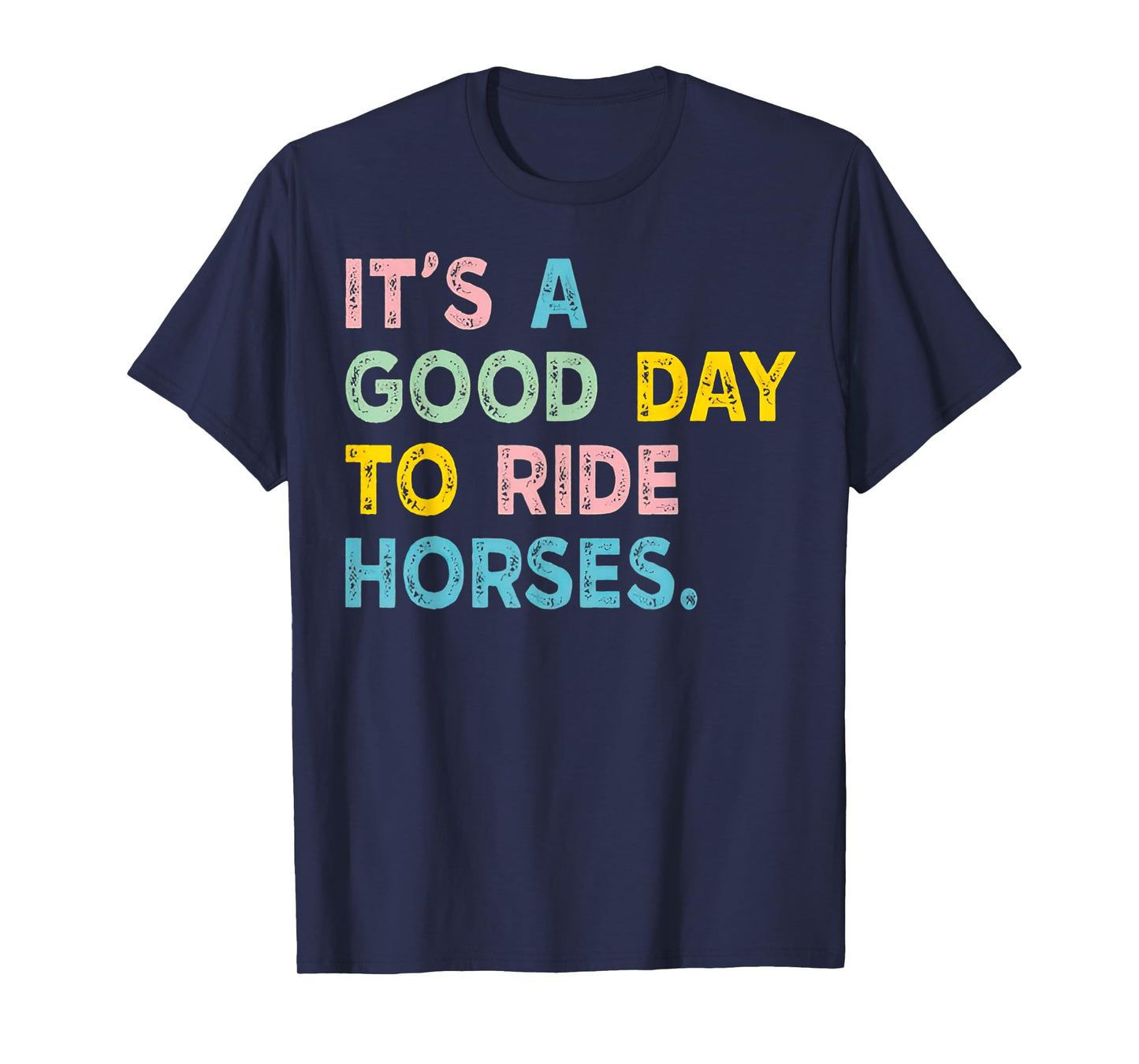 It's A Good Day To Ride Horses For Mens Womans Kids T-Shirt