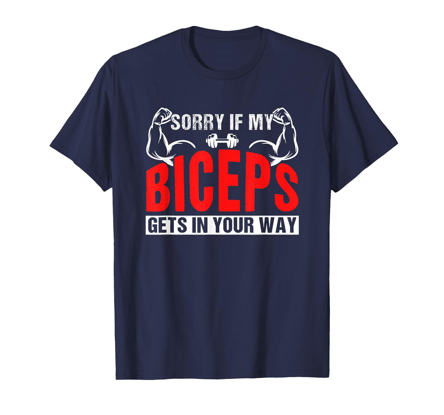 Sorry If My Biceps Gets In Your Way Sayings Muscle Curl T-Shirt