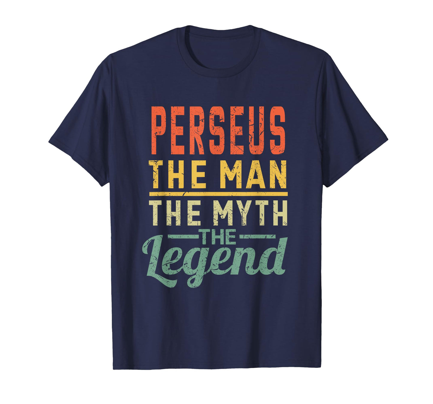 Perseus The Man The Myth The Legend Name Perseus T-Shirt