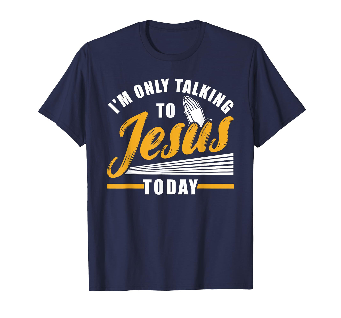 I'm only talking to Jesus today Christian T-Shirt