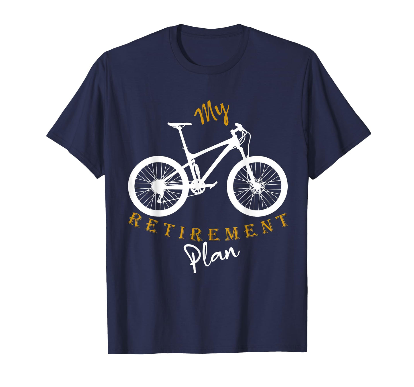 My Retirement Plan Bicycle Funny Bike Riding Retired Cyclist T-Shirt