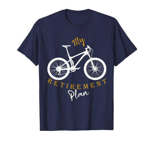 My Retirement Plan Bicycle Funny Bike Riding Retired Cyclist T-Shirt