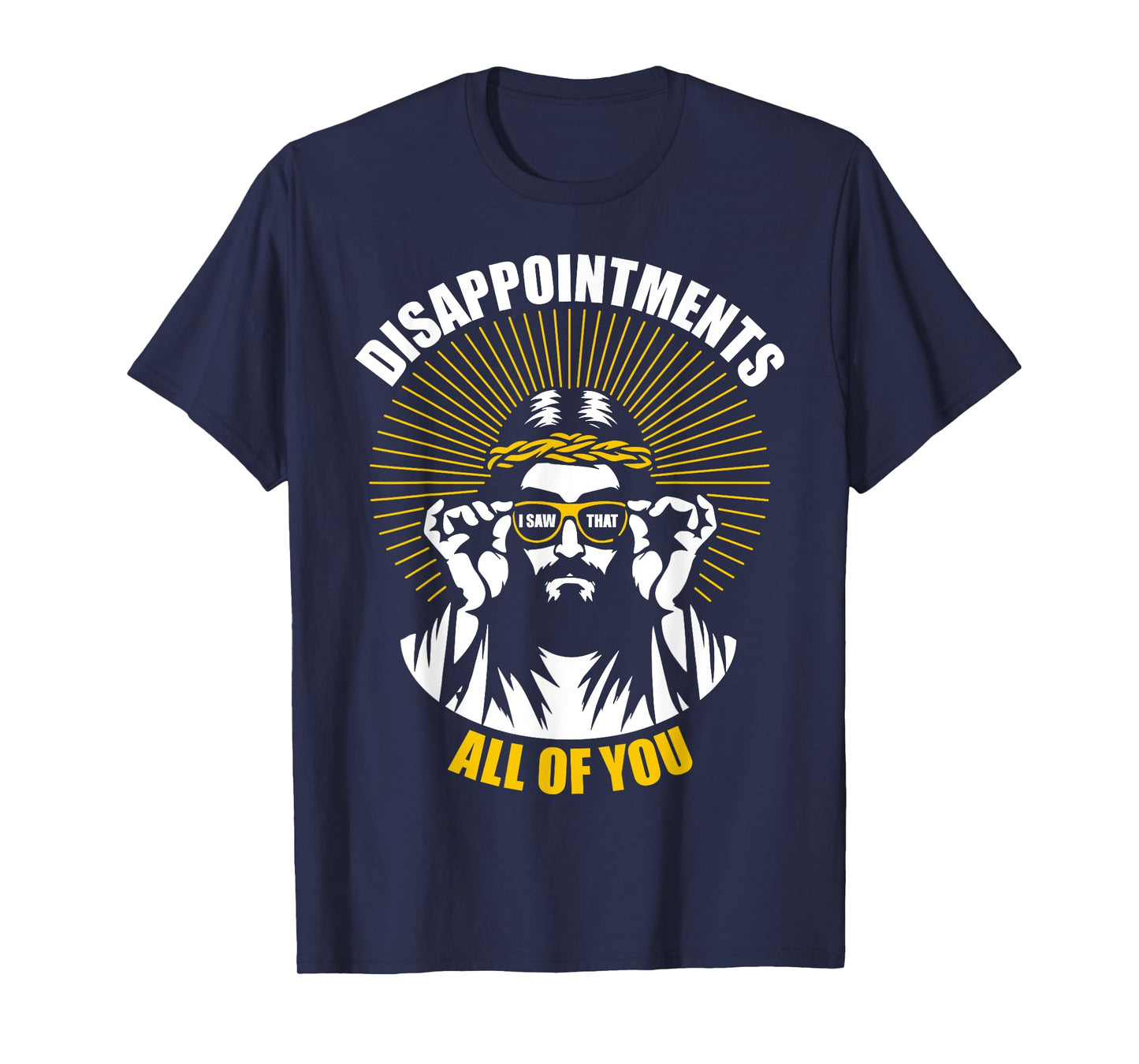 Disappointments All Of You I Saw That Funny Jesus Easter T-Shirt