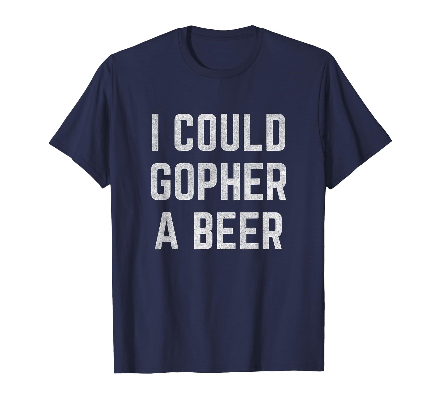 I Could Gopher a Beer T-Shirt T-Shirt