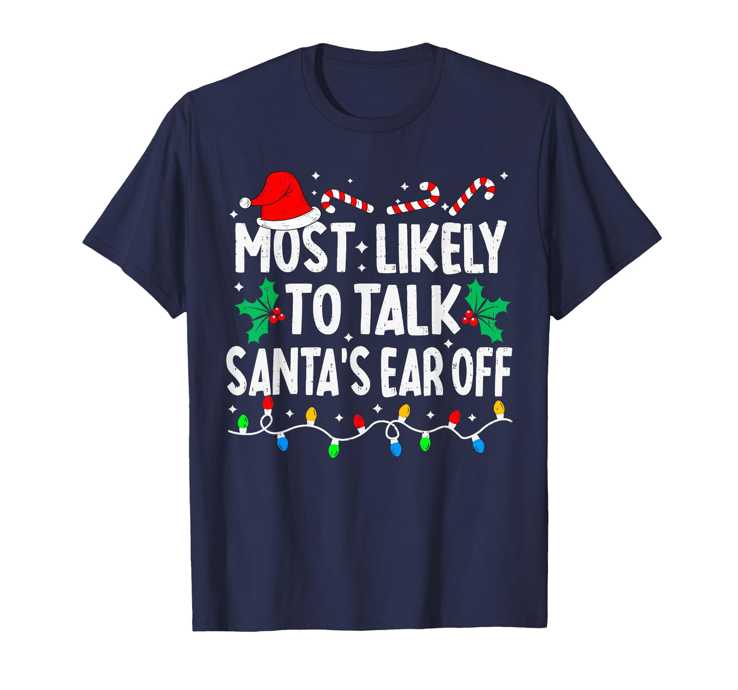 Most Likely to Talk Santa's Ear Off Funny Matching Christmas T-Shirt