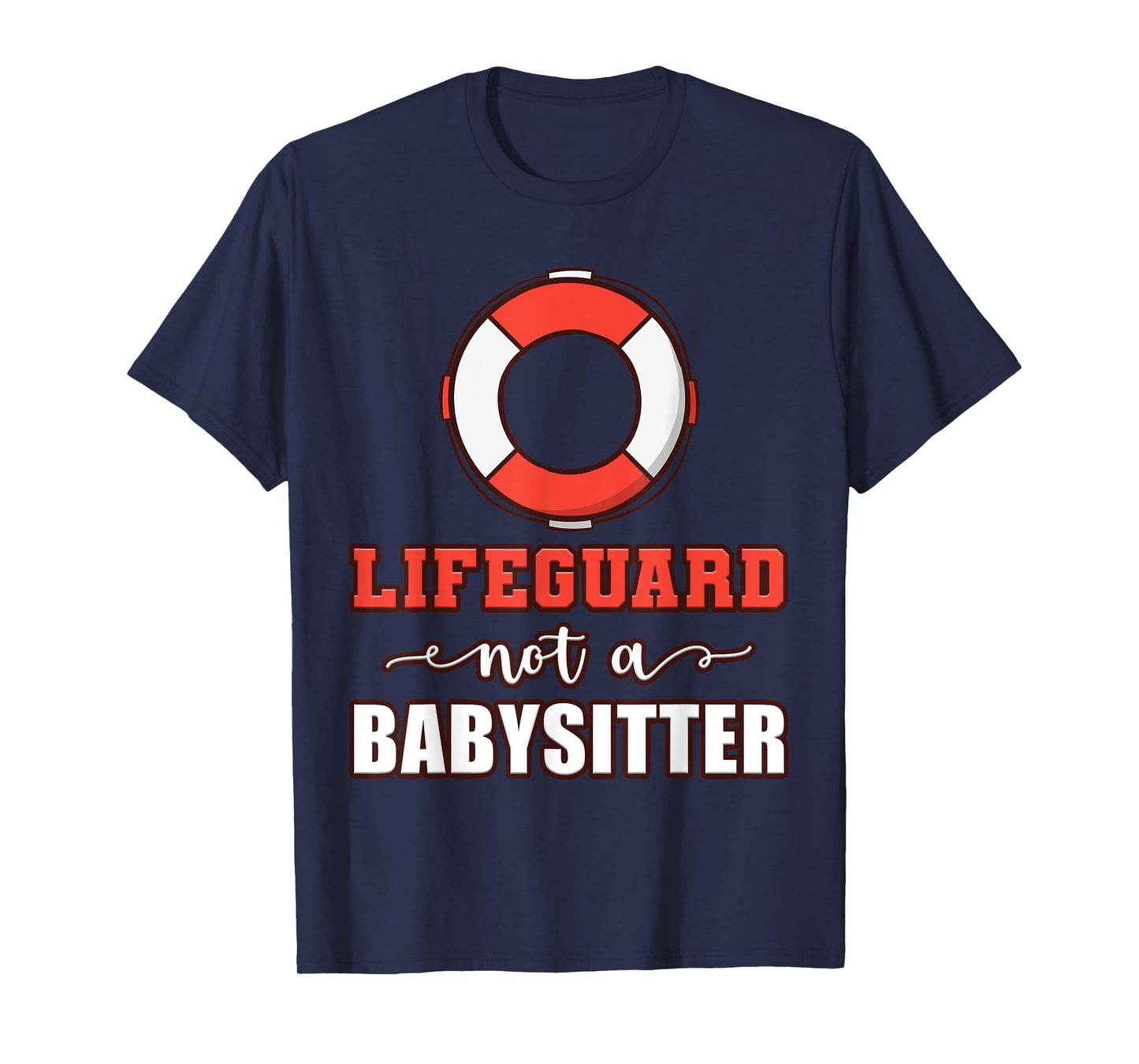 Life Guard Not A Babysitter Seashore Marine Police Duty T-Shirt