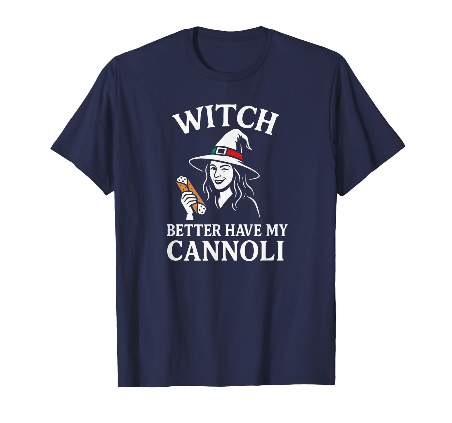 Witch Better Have My Cannoli T-Shirt