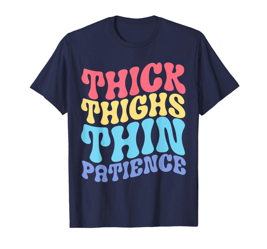 Thick Thighs Thin Patience T-Shirt