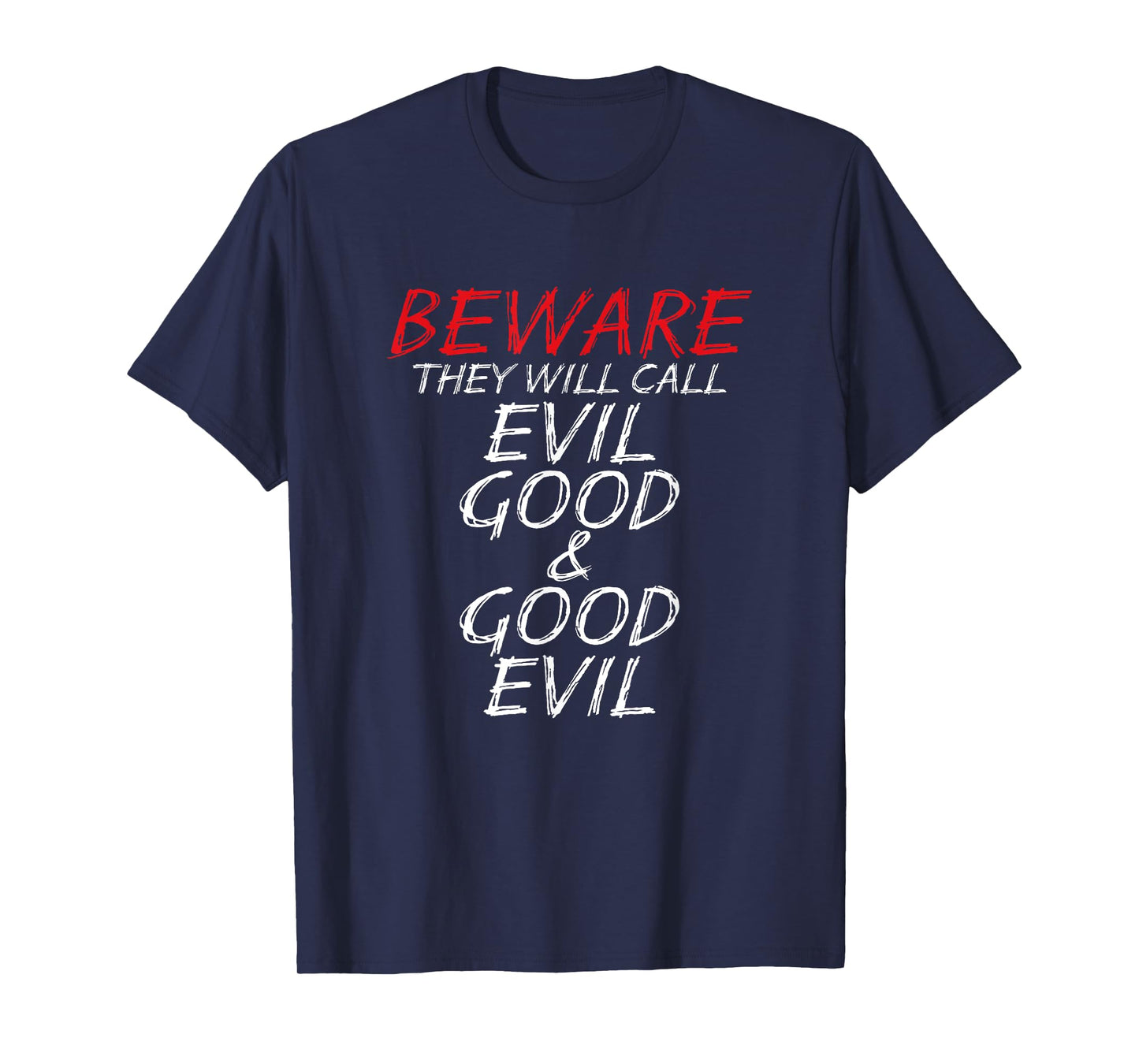 Christian Beware They Will Call Evil Good and Good Evil T-Shirt