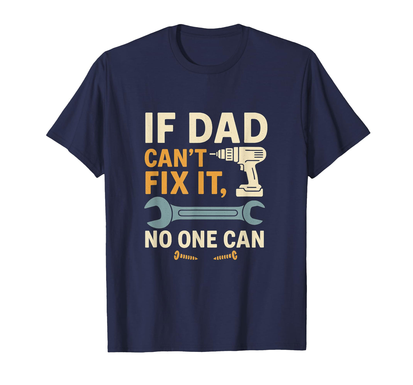 If Dad Can't Fix It No One Can – Dad Gift for Father’s Day T-Shirt