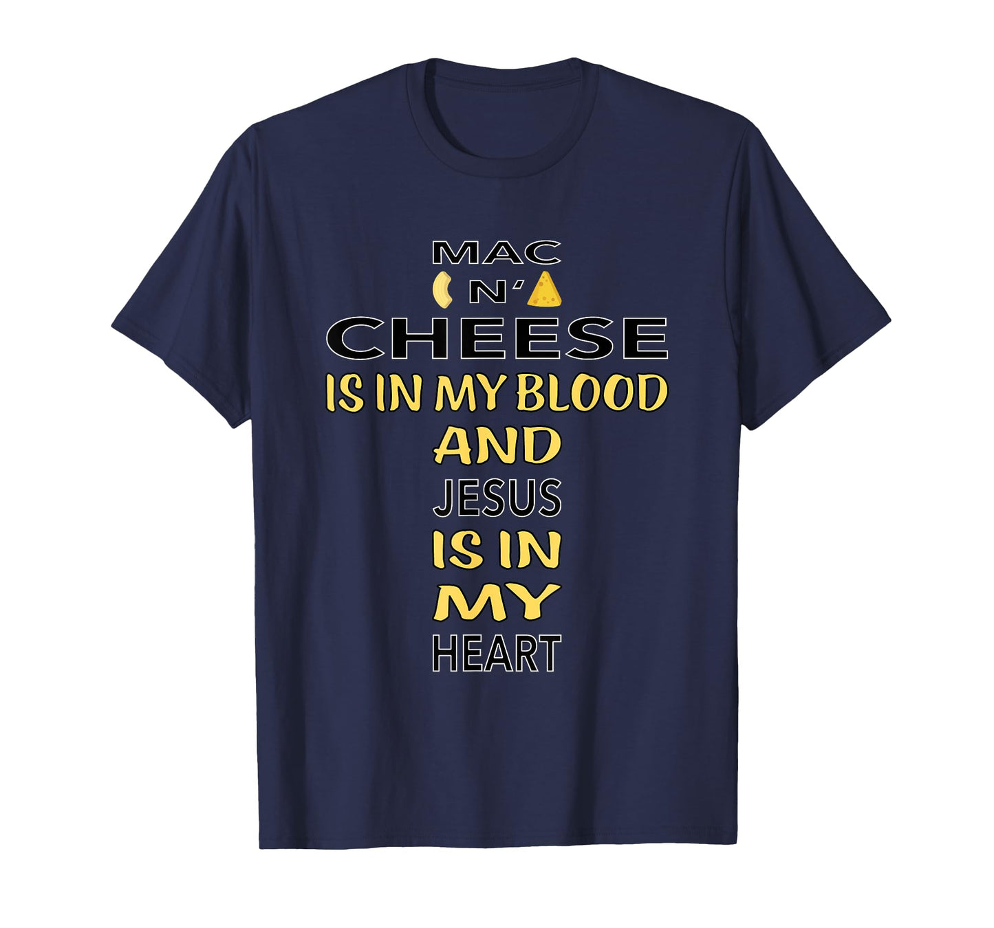 Mac And Cheese Is In My Blood Jesus Cheesus Cheese Lover Pun T-Shirt