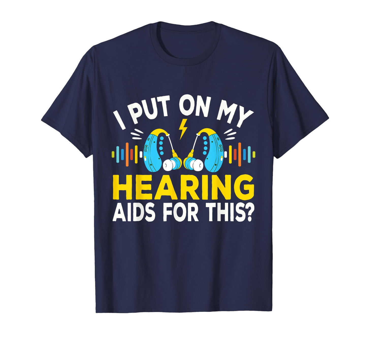 I Put On My Hearing Aids Funny Vintage Style Hard Of Hearing T-Shirt