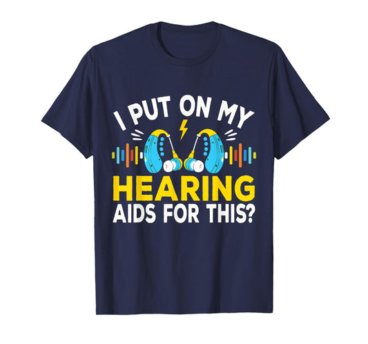 I Put On My Hearing Aids Funny Vintage Style Hard Of Hearing T-Shirt