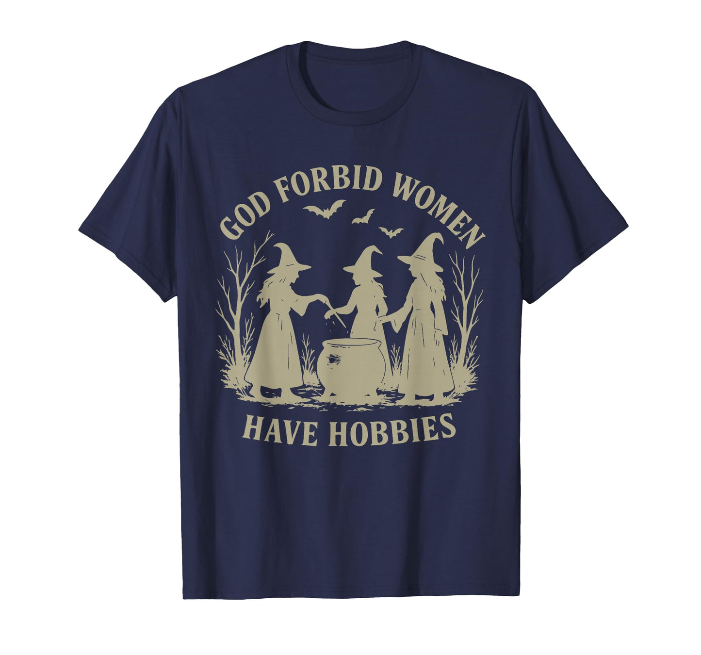 God Forbid Women Have Hobbies, Halloween Feminist Witch T-Shirt