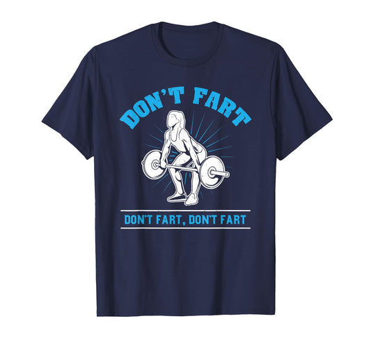 Don't Fart T-Shirt I Bodybuilding Weightlifting Workout Gym T-Shirt
