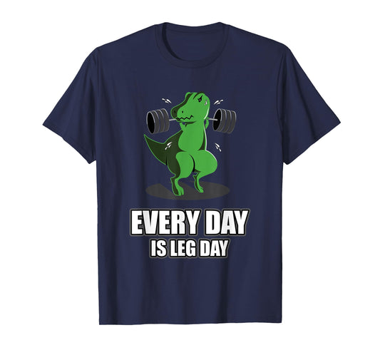 Everyday Is Leg Day T-Rex Gym Muscle Fit Dinosaur Dino T-Shirt