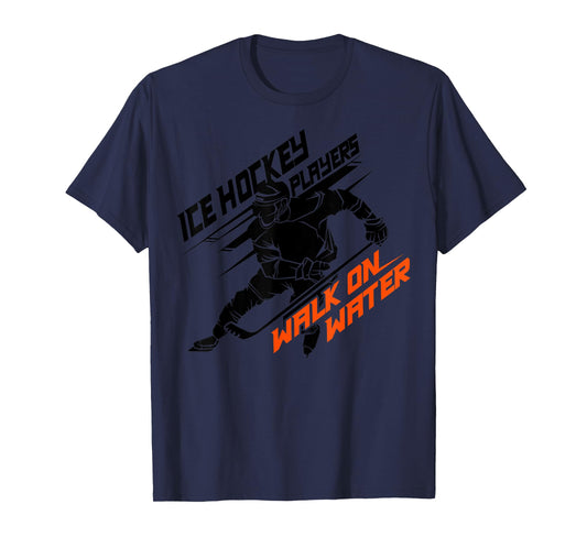Ice Hockey Players Walk on Water - Superpower Gift T-Shirt