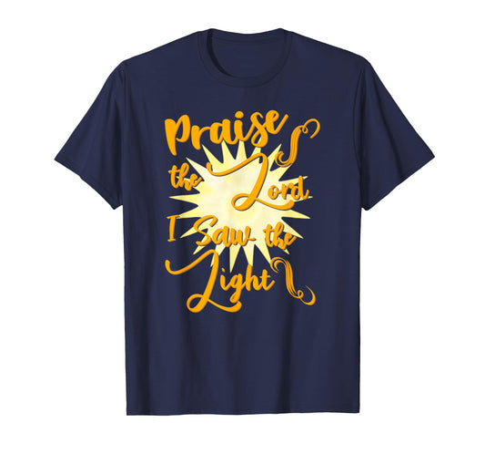 Praise the Lord I Saw the Light T-Shirt
