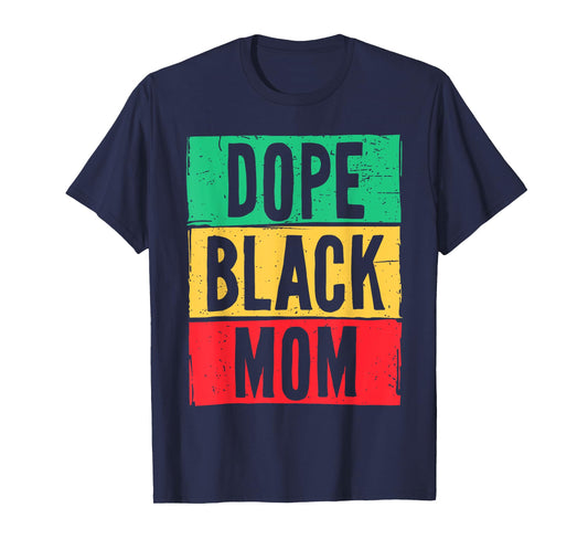 Dope Black Mom Mother's Day Juneteenth History Month T-Shirt