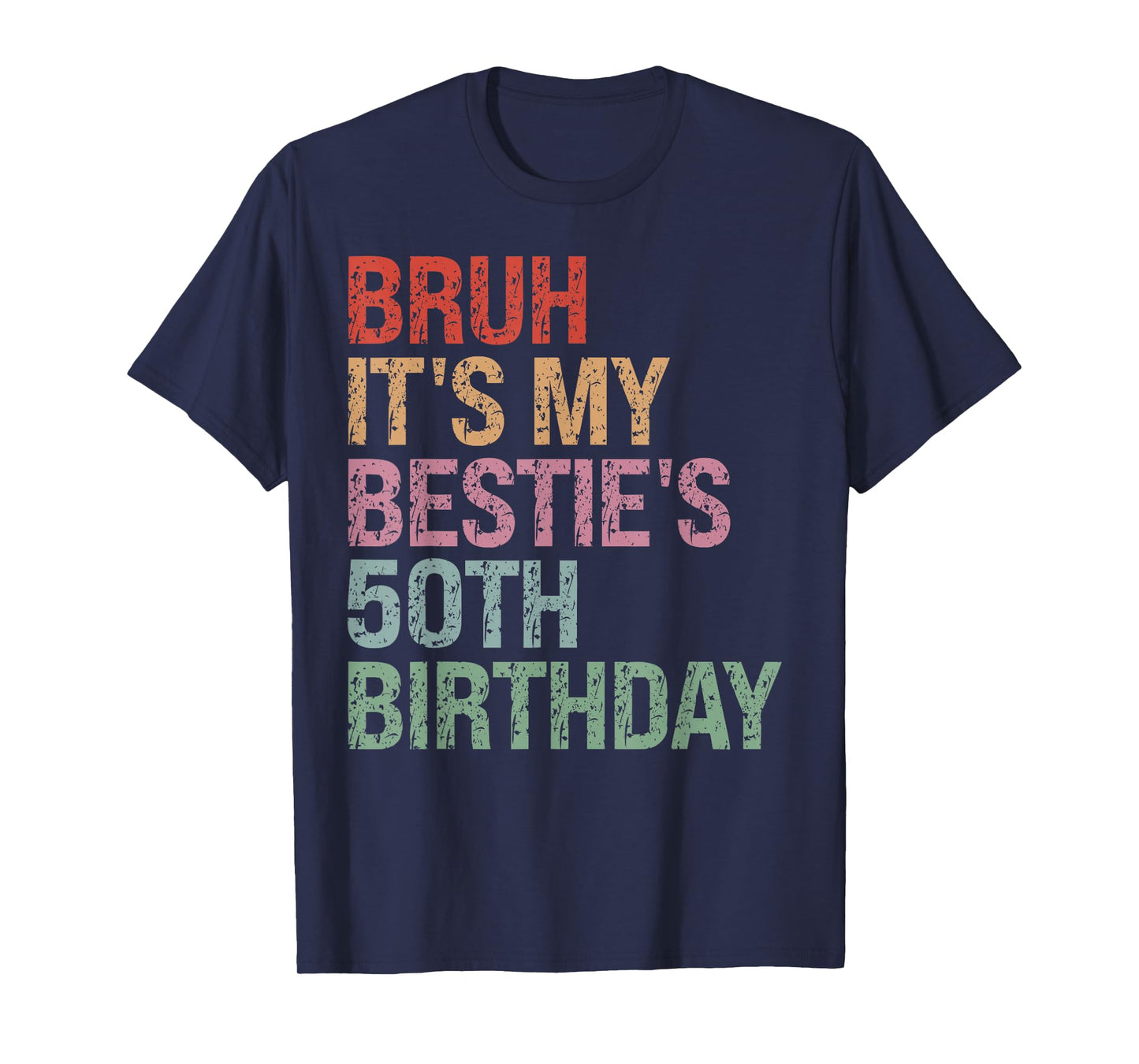Bruh It's My Bestie's 50th Birthday Queen 50 Year Old Funny T-Shirt