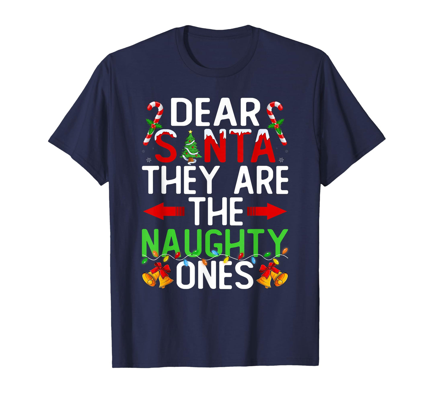Christmas Family Funny Dear Santa They are The Naughty Ones T-Shirt