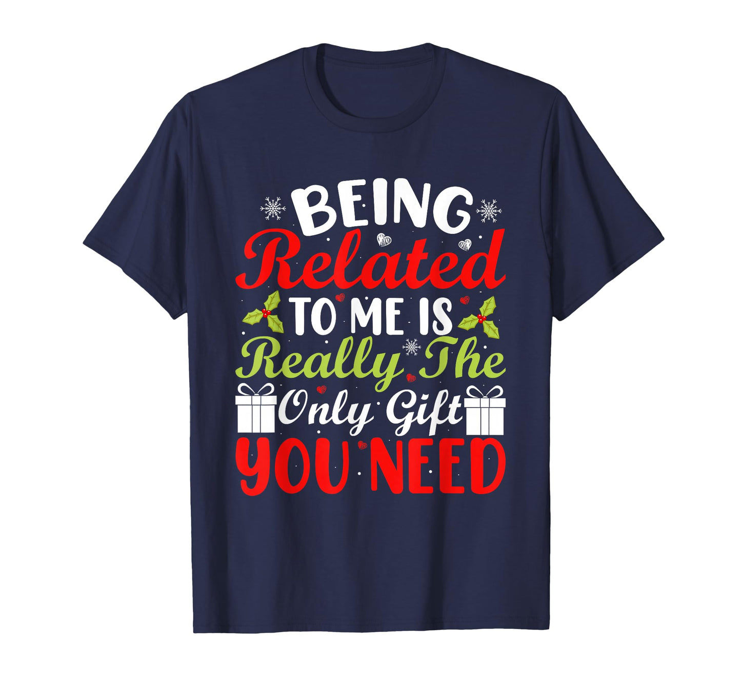 Being Related to Me Funny Xmas Matching Family Christmas T-Shirt