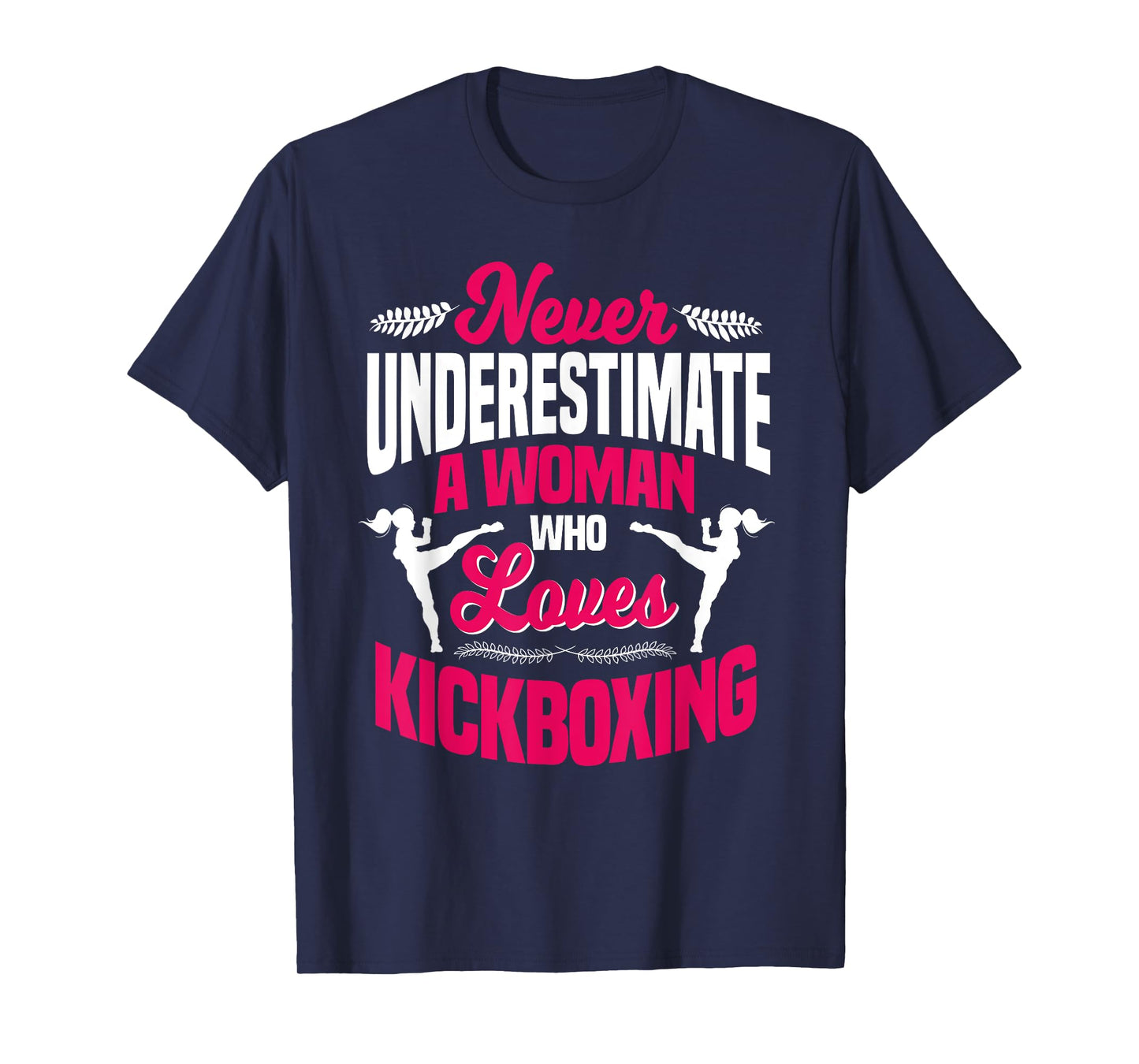 Never Underestimate A Woman Who Loves Kickboxing Kickboxer T-Shirt