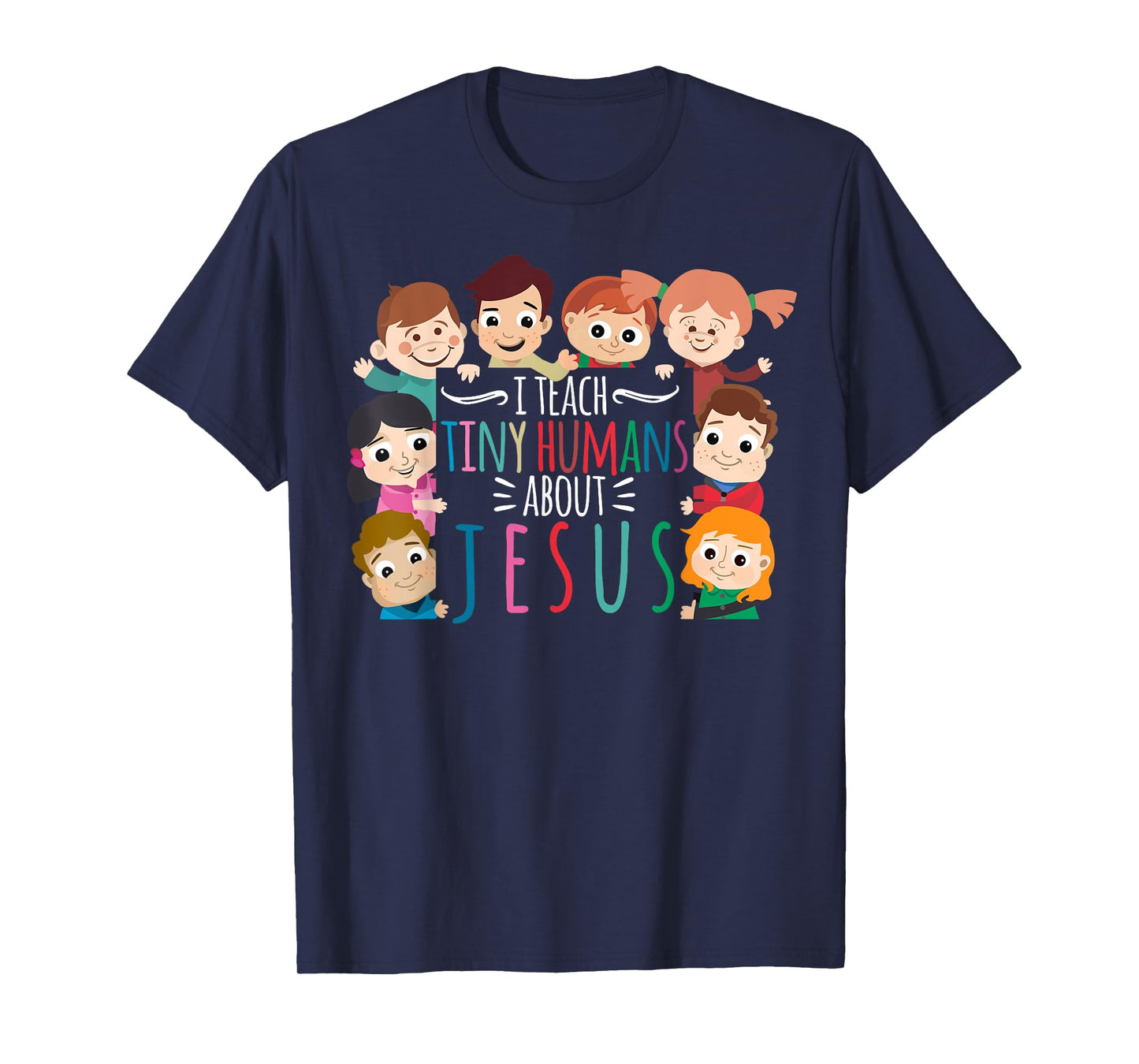 I Teach Tiny Humans About Jesus T-Shirt