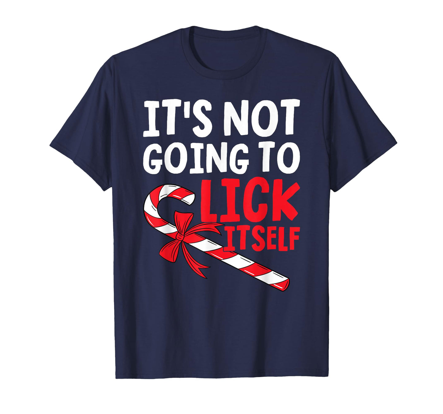 Christmas Candy Funny It's Going to Lick Itself T-Shirt
