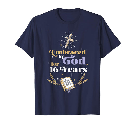 Embraced By God For 16 Years 16th Birthday Religious Theme T-Shirt