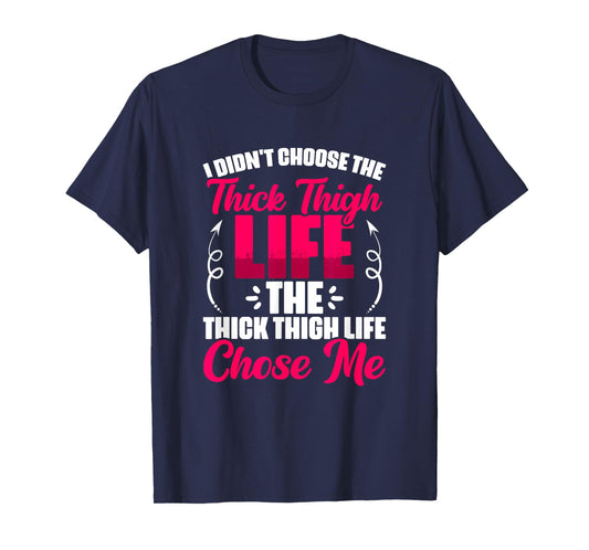 Thick Thigh Chose Me - Gym Humor Women Thick Thigh T-Shirt