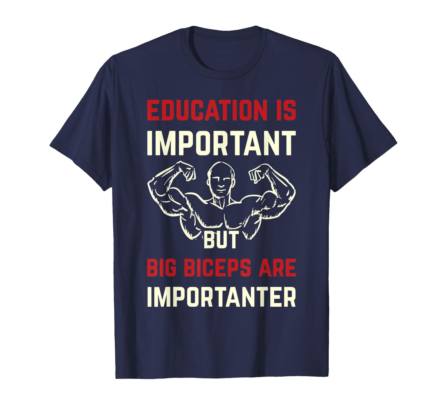 Mens Education Is Important But Big Biceps Are Importanter Funny T-Shirt