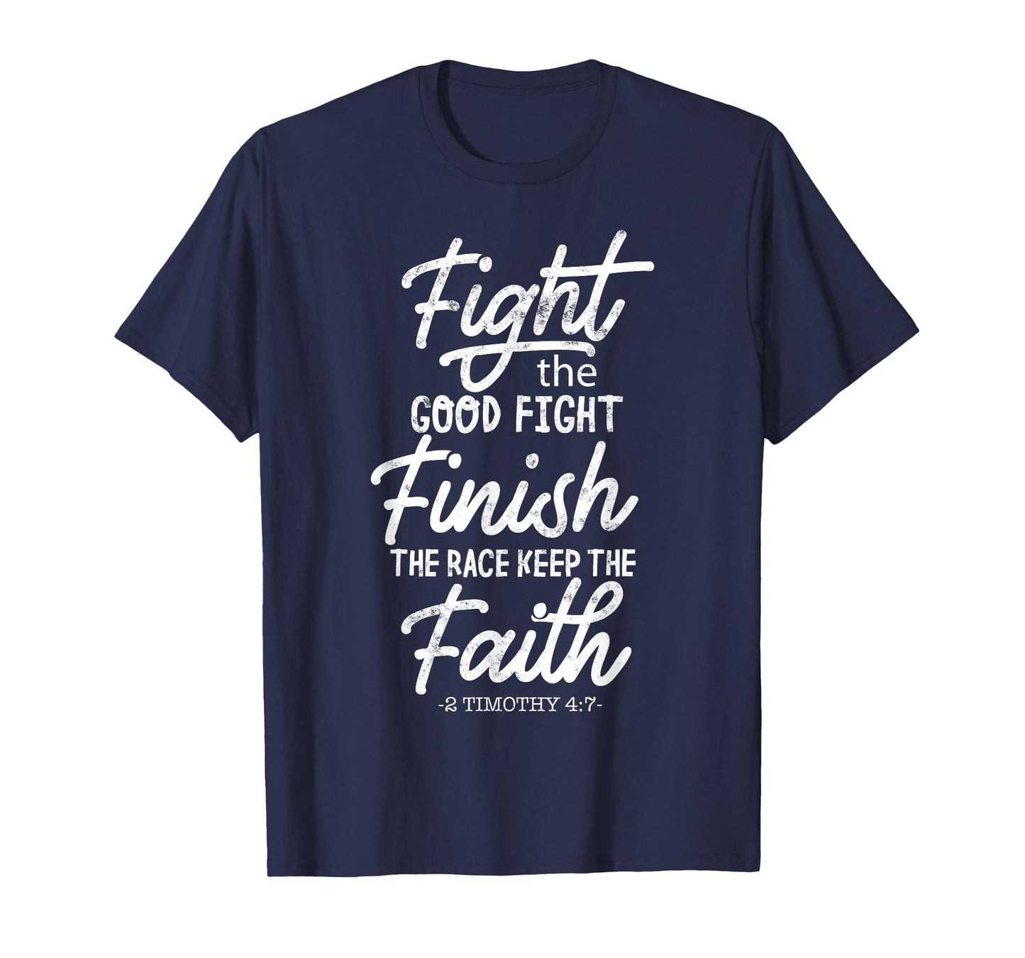 Fight the good fight finish race keep faith 2 timothy 4 7 T-Shirt