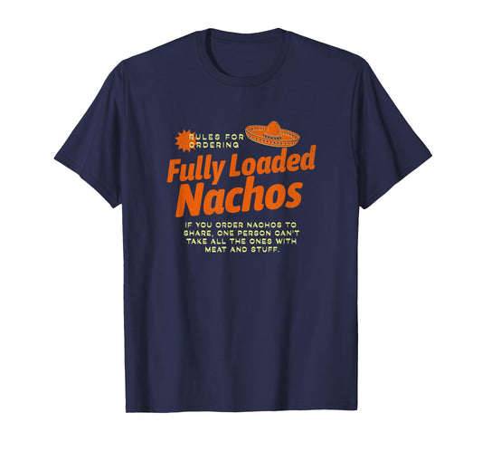 Rules for Fully Loaded Nachos - I think you should leave T-Shirt
