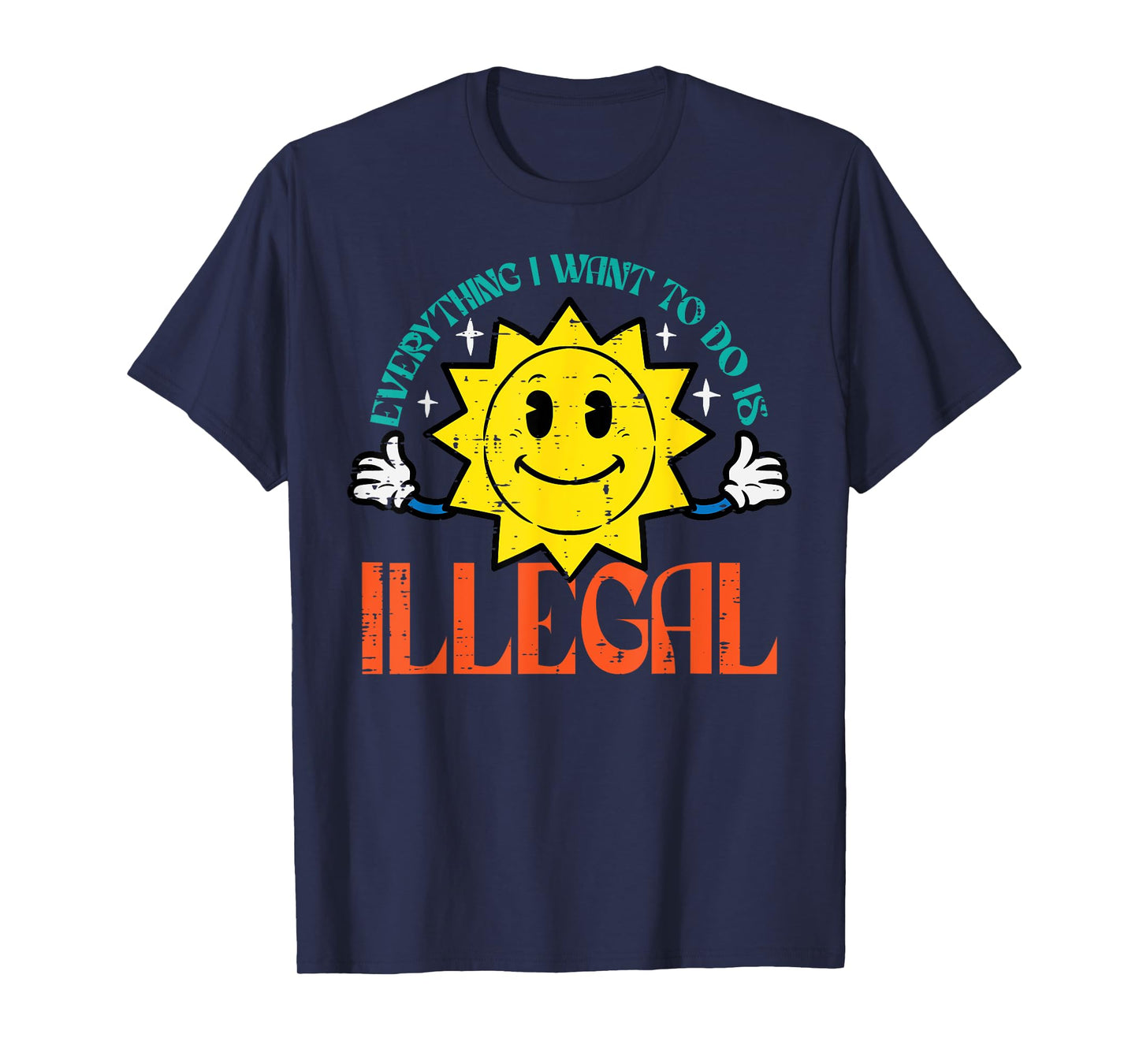 Everything I Want To Do Is Illegal Sun Funny Retro Dread T-Shirt