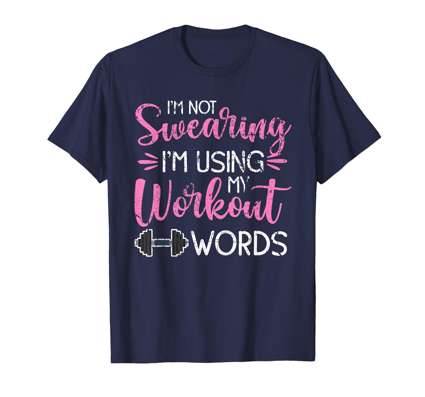 I'm Not Swearing I'm Using My Workout Words Fitness Gym Fun T-Shirt