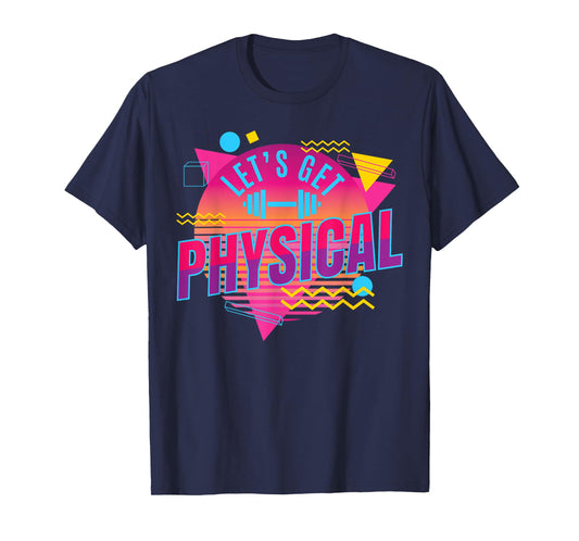 Lets get physical | Totally Rad 90s Style Workout Gym Retro T-Shirt