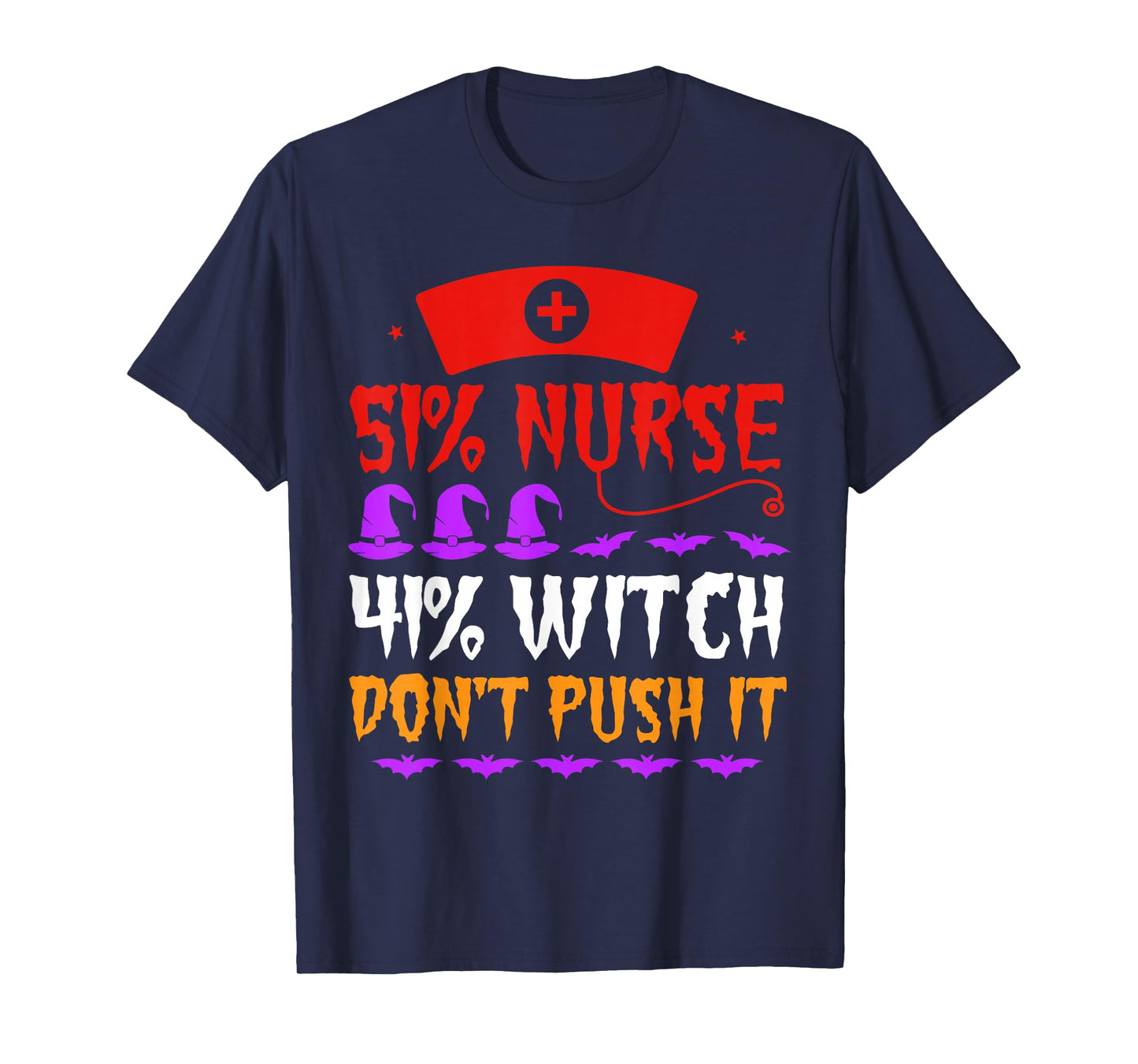 51% Nurse 49% Witch Don't Push It Nurse Witch Hat Halloween T-Shirt