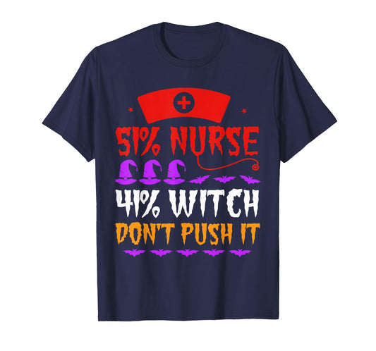 51% Nurse 49% Witch Don't Push It Nurse Witch Hat Halloween T-Shirt