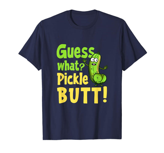Guess What Pickle Butt! Funny Cucumber Meme Pickle Joke T-Shirt