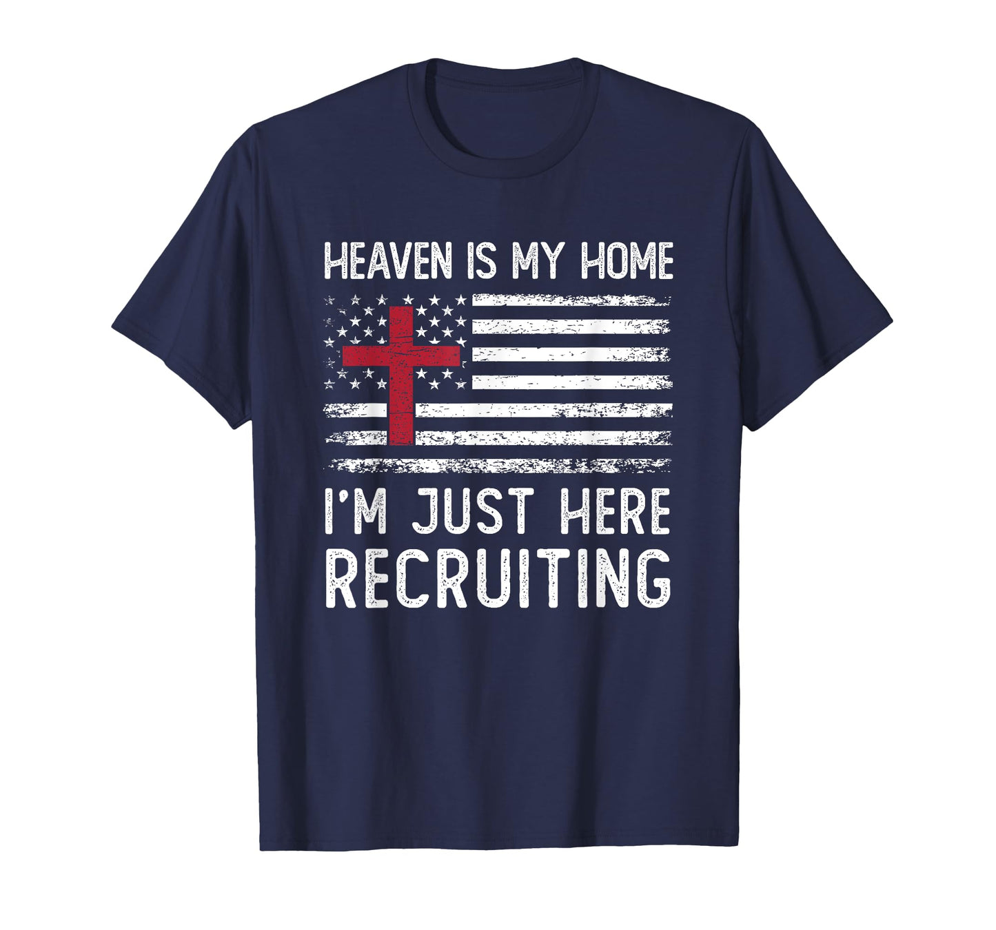 Heaven Is My Home I'm Just Here Recruiting American Flag T-Shirt for Women Men
