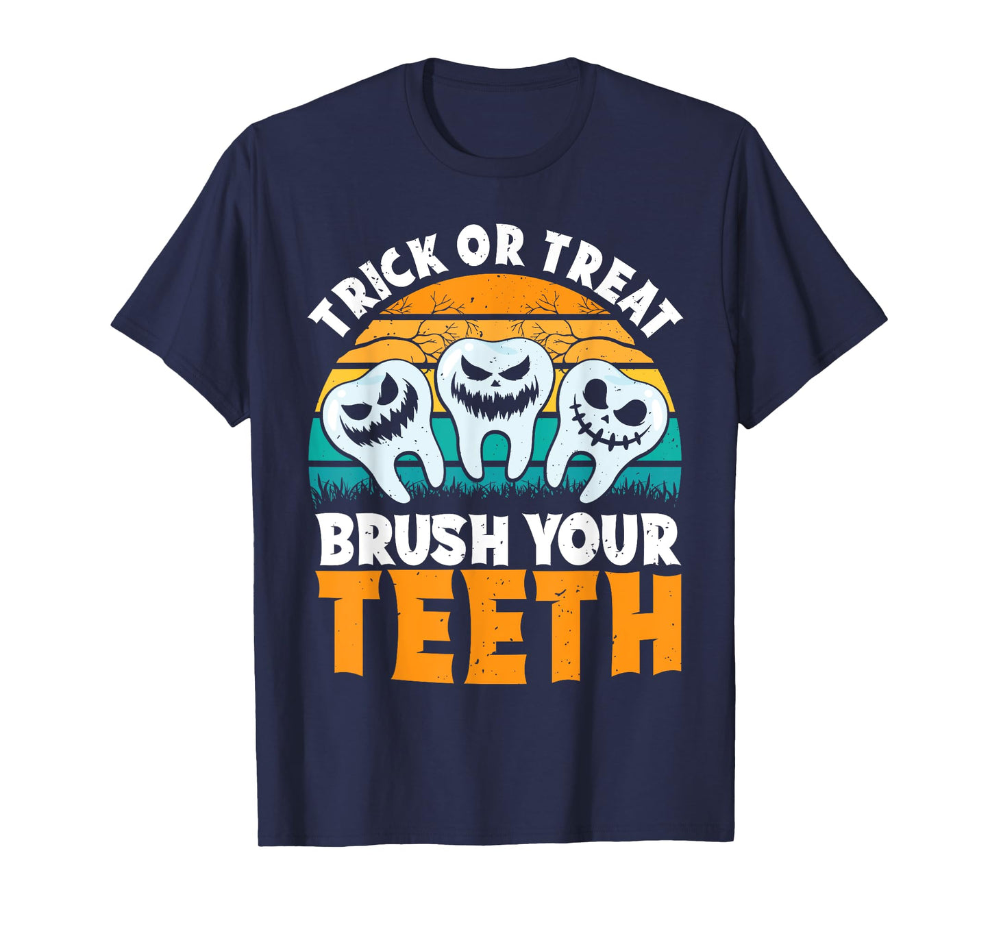 Trick Or Treat Brush Your Teeth Dentist Pun Halloween Dental T-Shirt