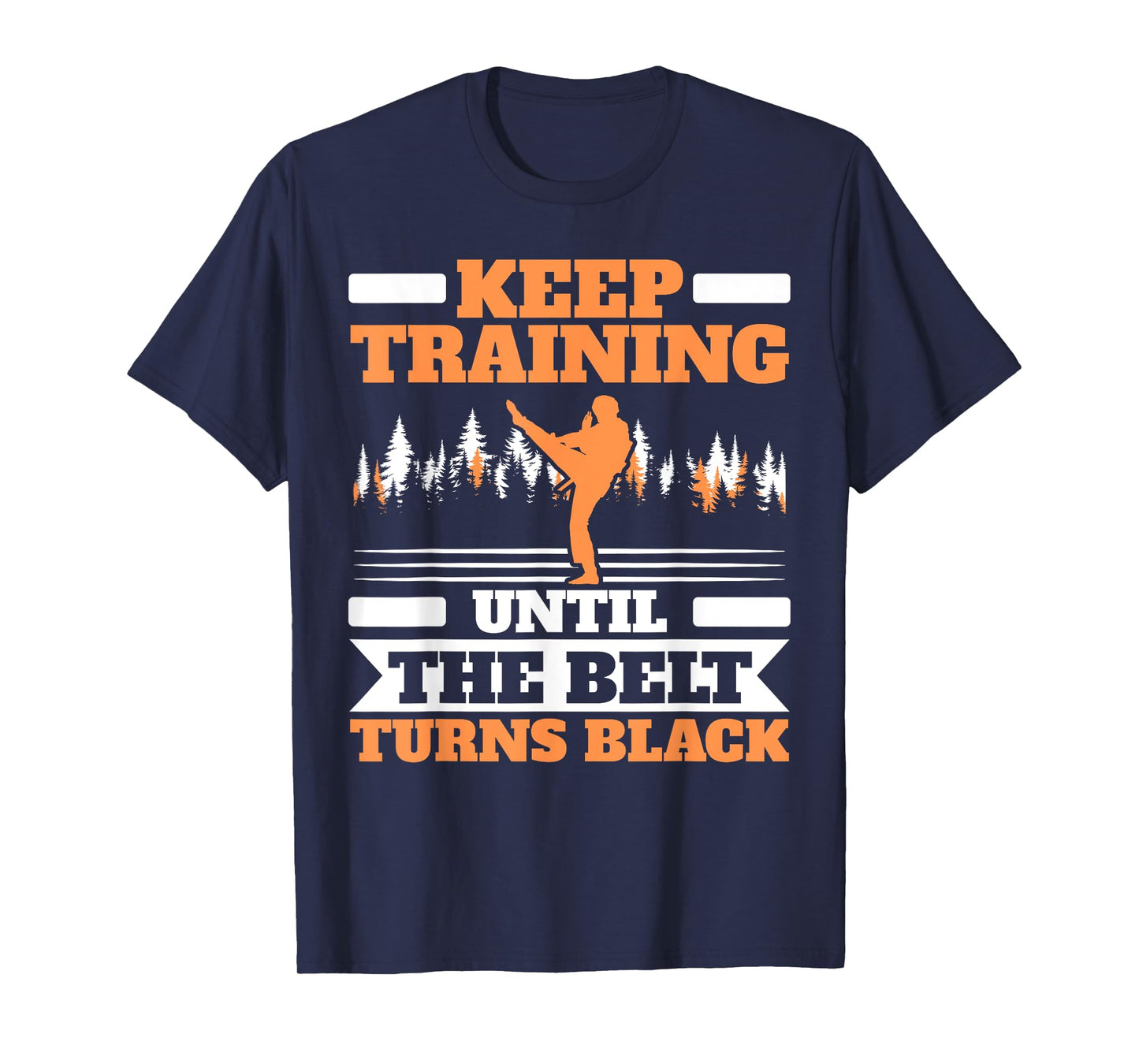 Keep Training Until The Belt Turns Black Taekwondo T-Shirt