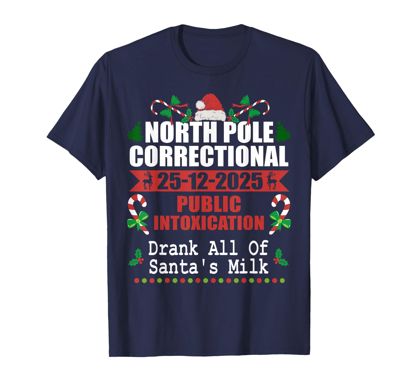 North Pole Correctional Christmas Public Intoxication T-Shirt