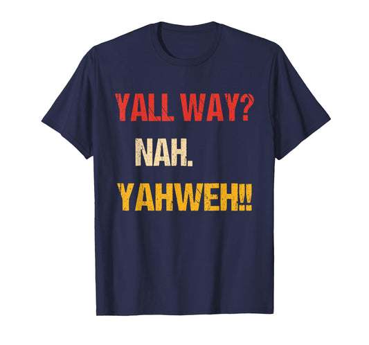 Yall Way? Nah. Yahweh Vintage Design T-Shirt