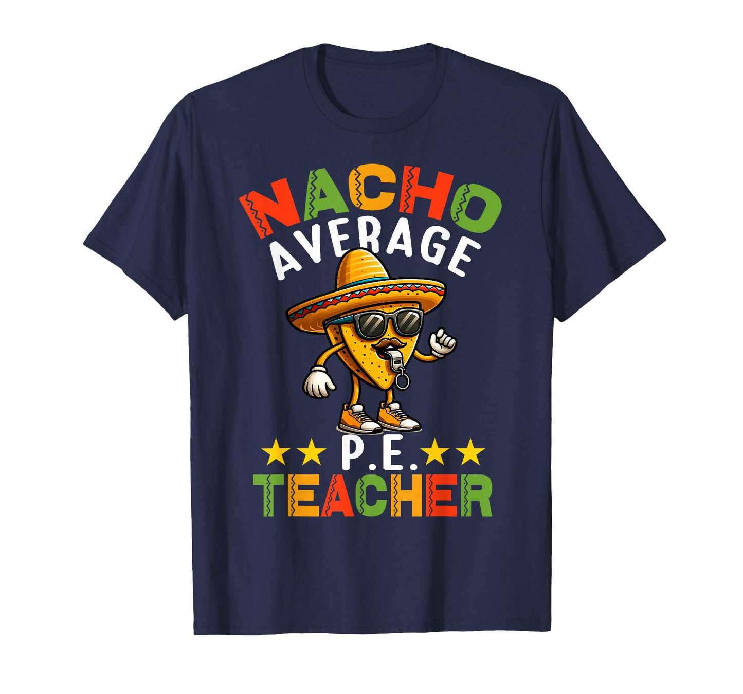 Nacho Average P.E. Teacher Mexican Cinco de Mayo Sports T-Shirt for Men Women Girls Kids